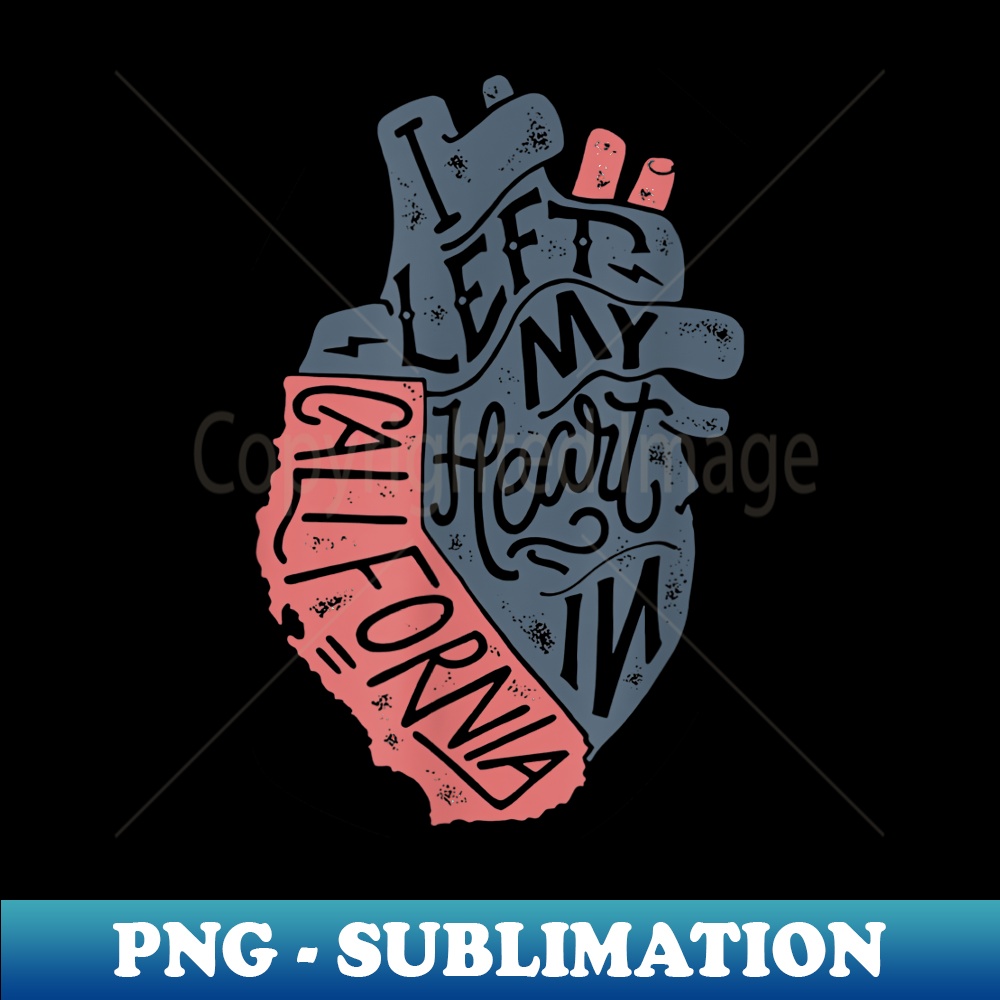 I Left My Heart In California - Trendy Sublimation Digital Download