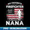 s My Favorite Firefighter Calls Me Nana American Flag - Decorative Sublimation PNG File