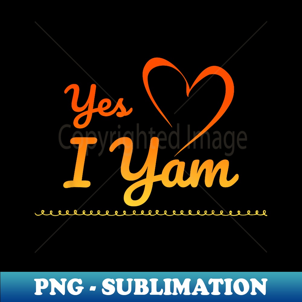 Yes I Yam Couple's She Is My Sweet Potato Thanksgiving 1 - Instant Sublimation Digital Download