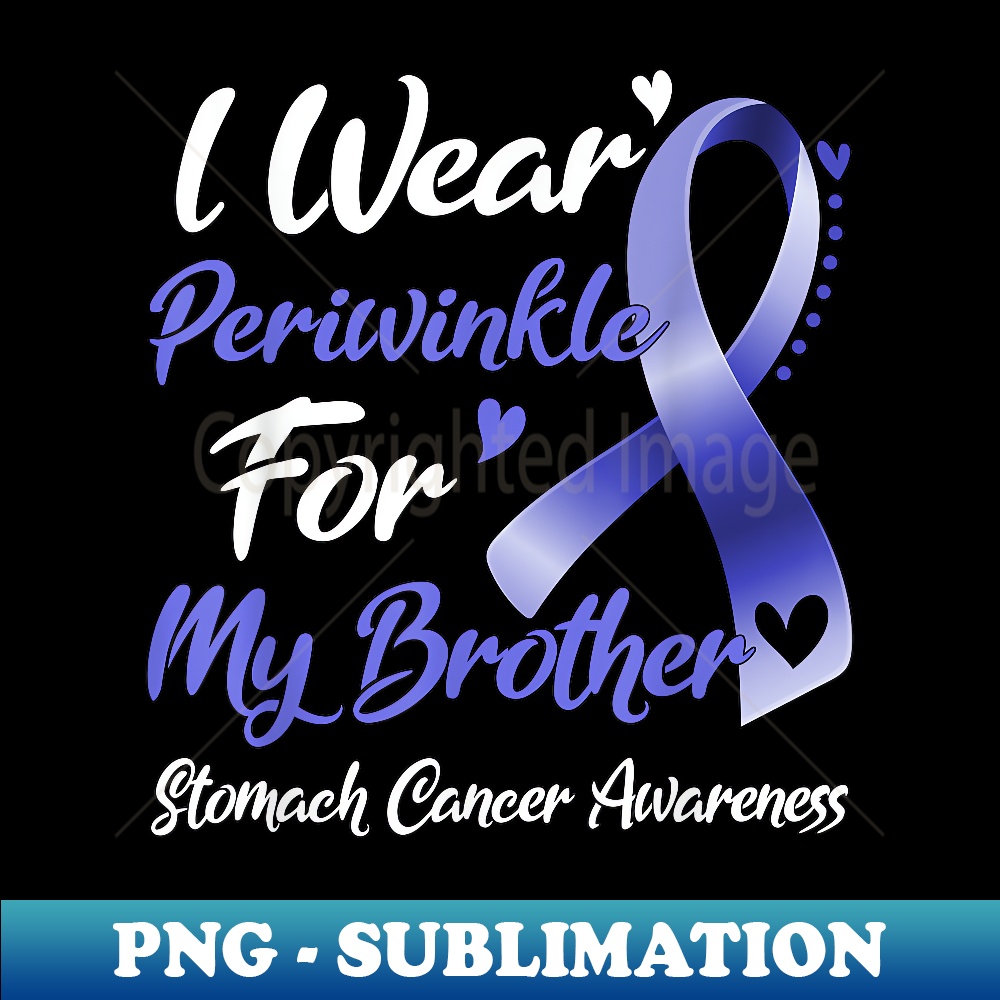I Wear Periwinkle For My Brother Stomach Cancer Awareness - Vintage Sublimation PNG Download