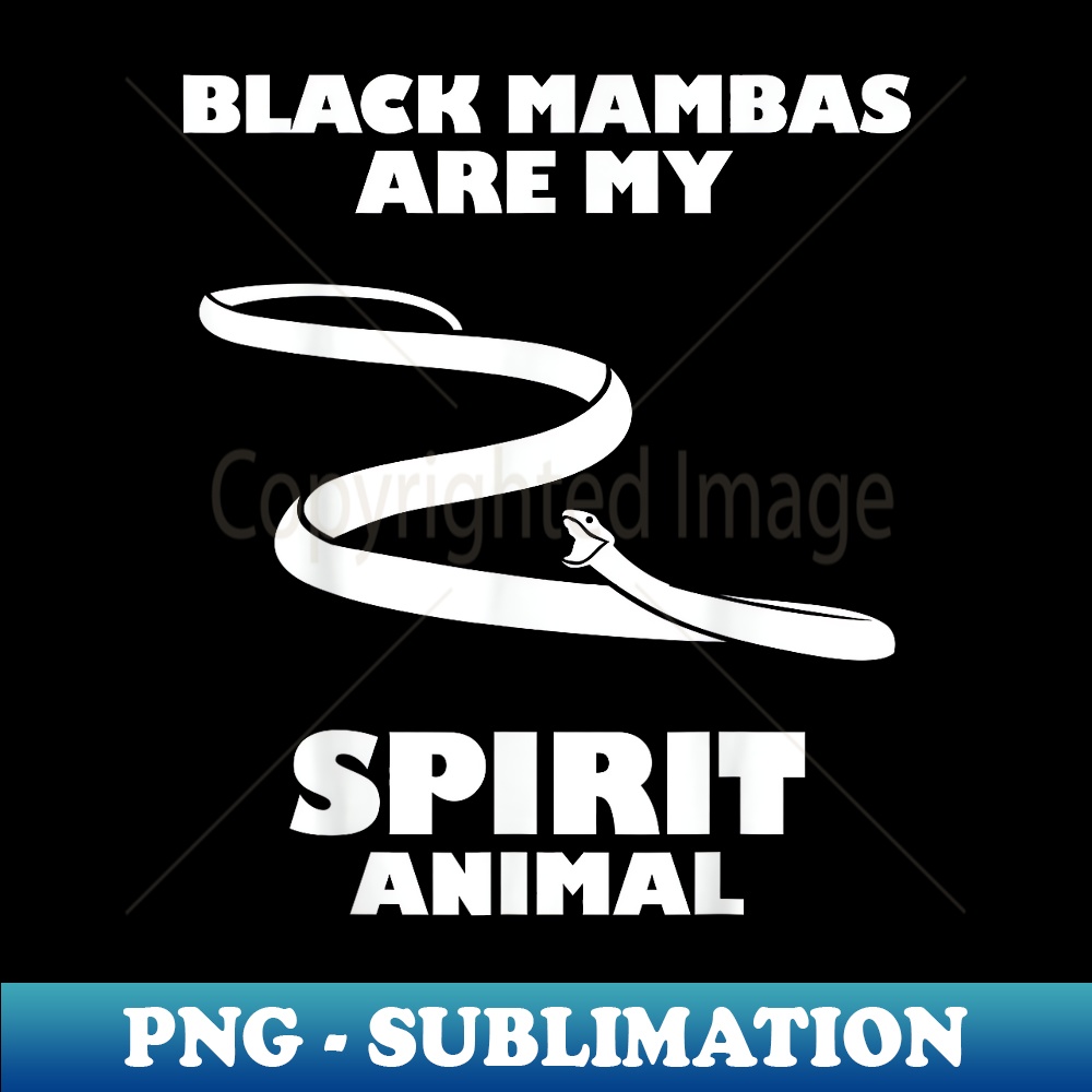 Black Mambas Are My Spirit Animal Scary Snake - Elegant Sublimation PNG Download