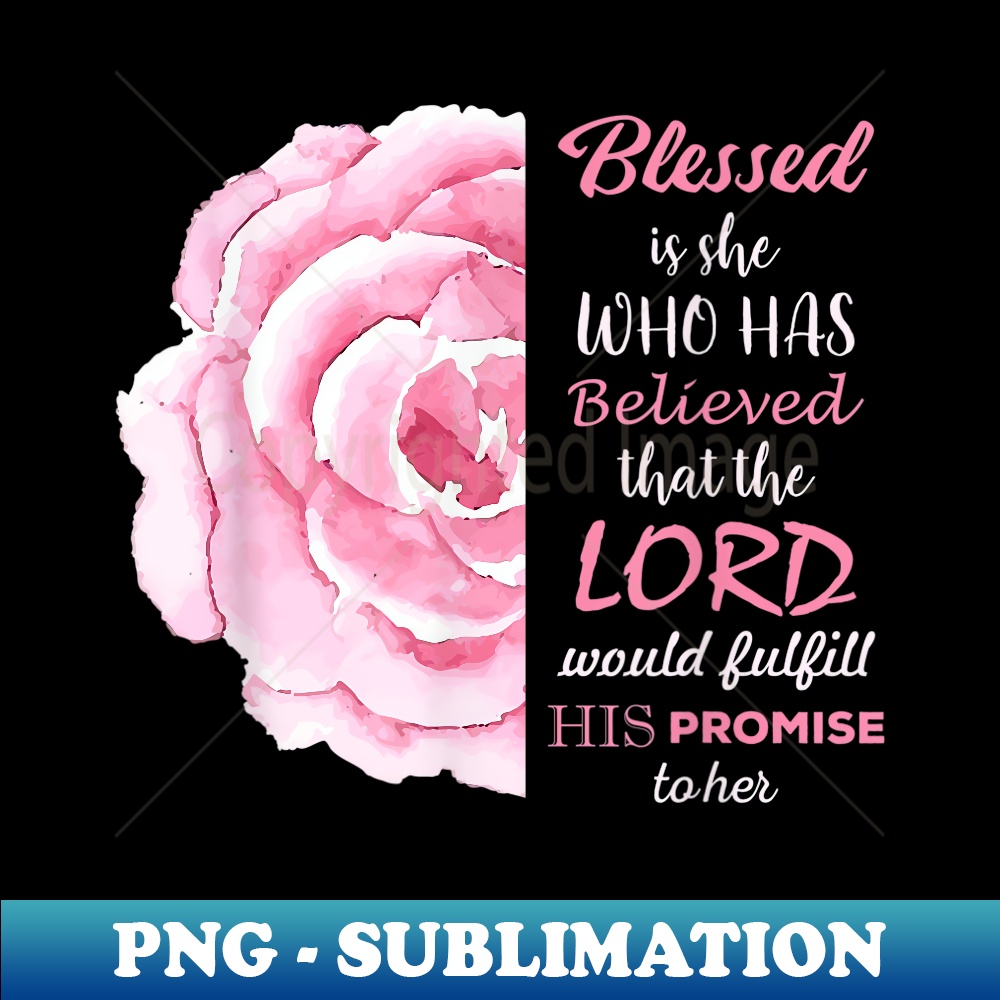 Christian s For Blessed Is She Bible Verses - Sublimation-Ready PNG File