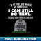 I'm At The Age Where My Mind Says I Can Still Do That - High-Quality PNG Sublimation Download