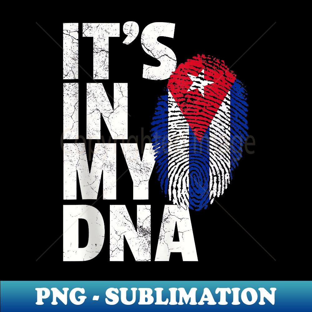 IT'S IN MY DNA Cuba Flag Cuban Pride Mom Dad - Signature Sublimation PNG File