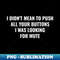 I didnt Mean to Push All Your Buttons I was Looking for Mute - Vintage Sublimation PNG Download