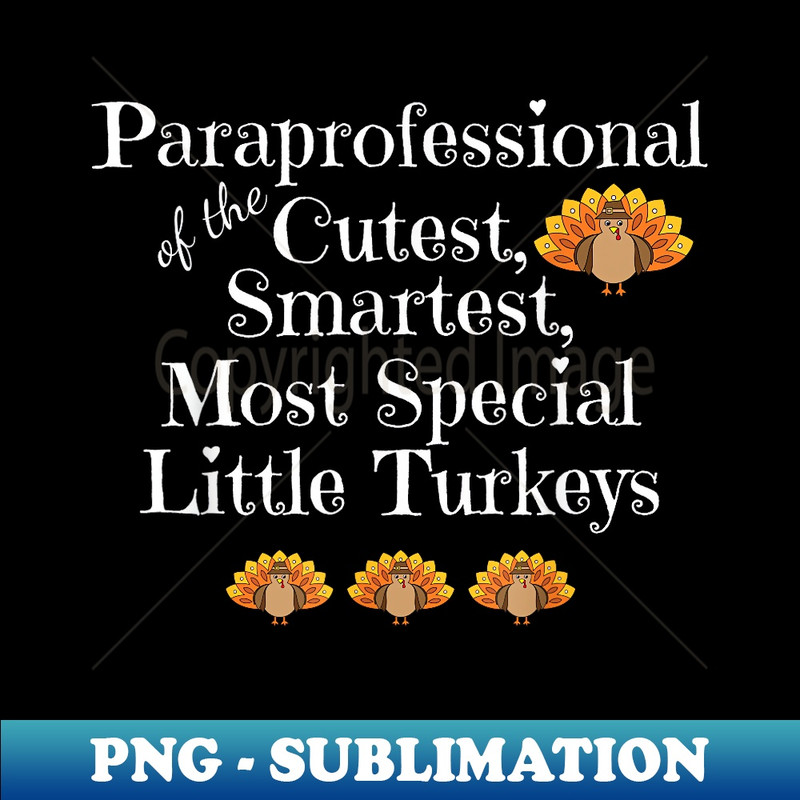 Paraprofessional Thanksgiving Turkey Teacher Holiday - Creative Sublimation PNG Download