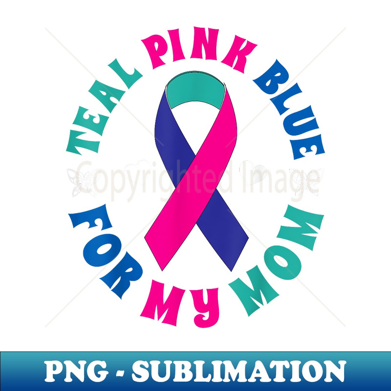 I Wear Teal Pink Blue For My Mom Thyroid Ribbon - Aesthetic Sublimation Digital File
