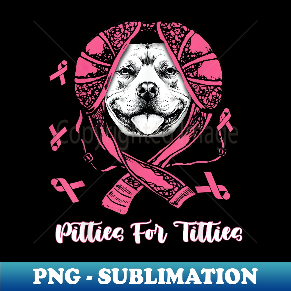 Pitties For Titties Funny Pitbull Breast Cancer Awareness - Decorative Sublimation PNG File