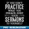 If You Don't Practice What You Preach - High-Quality PNG Sublimation Download