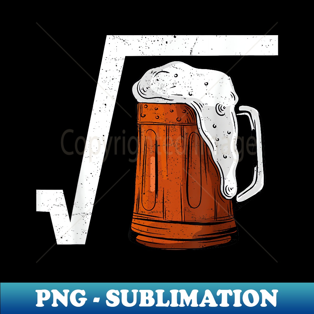 Square Root Beer Math Mathematic Joke Science Teacher - PNG Transparent Sublimation Design