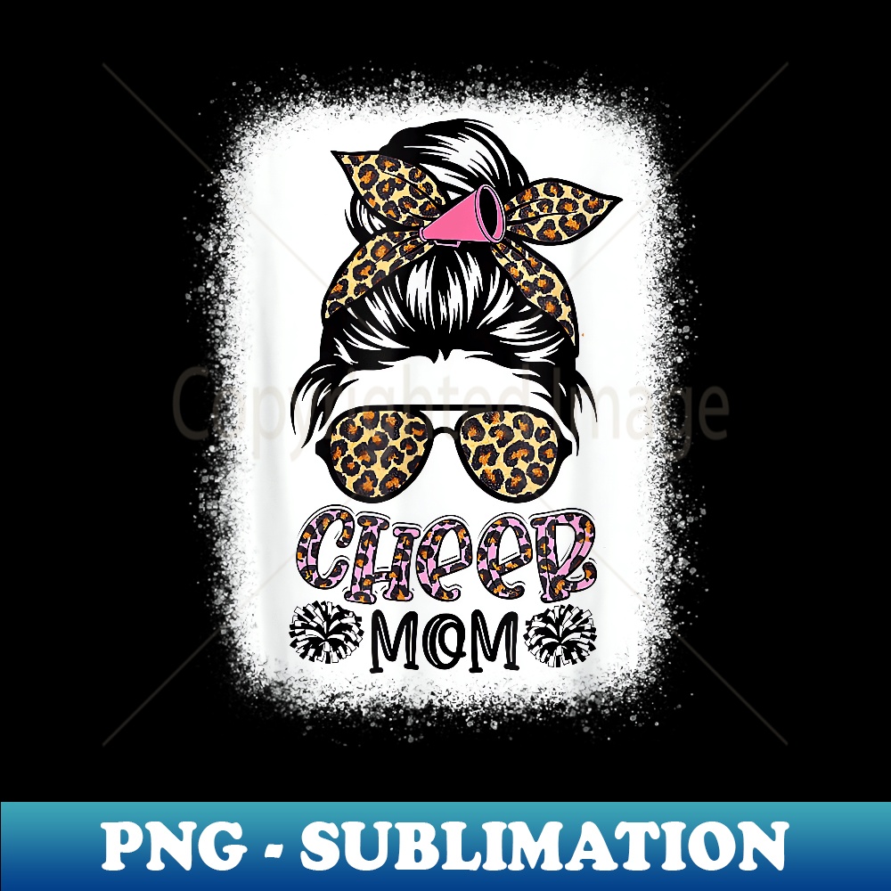 Cheer Mom Leopard Messy Bun Cheerleader Bleached Mothers Day - Modern Sublimation PNG File