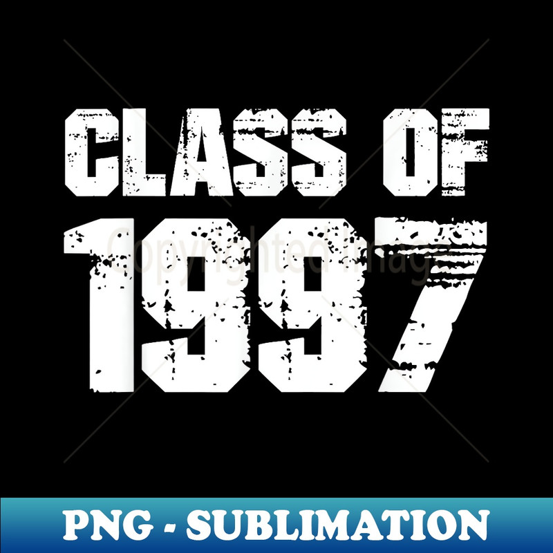 Class of 1997 High School College Graduation Reunion - Exclusive PNG Sublimation Download