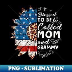 blessed to be called mom and grammy sunflower 4th of july - trendy sublimation digital download