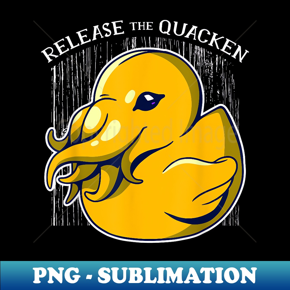 Release The Quackin Funny Rubber Duck Pun - Sublimation-Ready PNG File