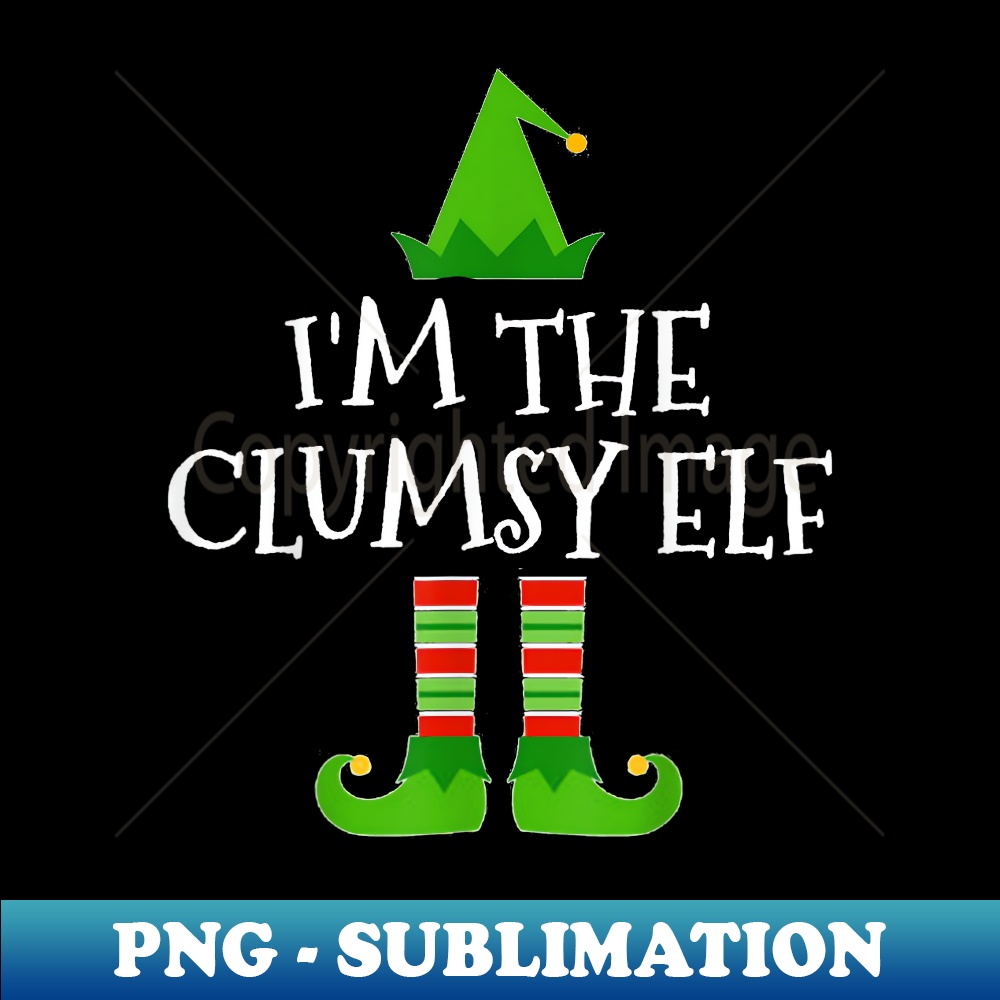 I'm The Clumsy Elf Matching Family Group Christmas T - Trendy Sublimation Digital Download