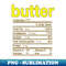 Butter Nutrition Facts Funny Thanksgiving Christmas - Signature Sublimation PNG File