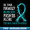 In This Family Nobody Fights Alone Peritoneal Cancer - Exclusive PNG Sublimation Download