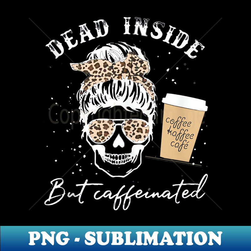 Skull Dead Inside But Caffeinated Skeleton Messy Bun Leopard - Vintage Sublimation PNG Download