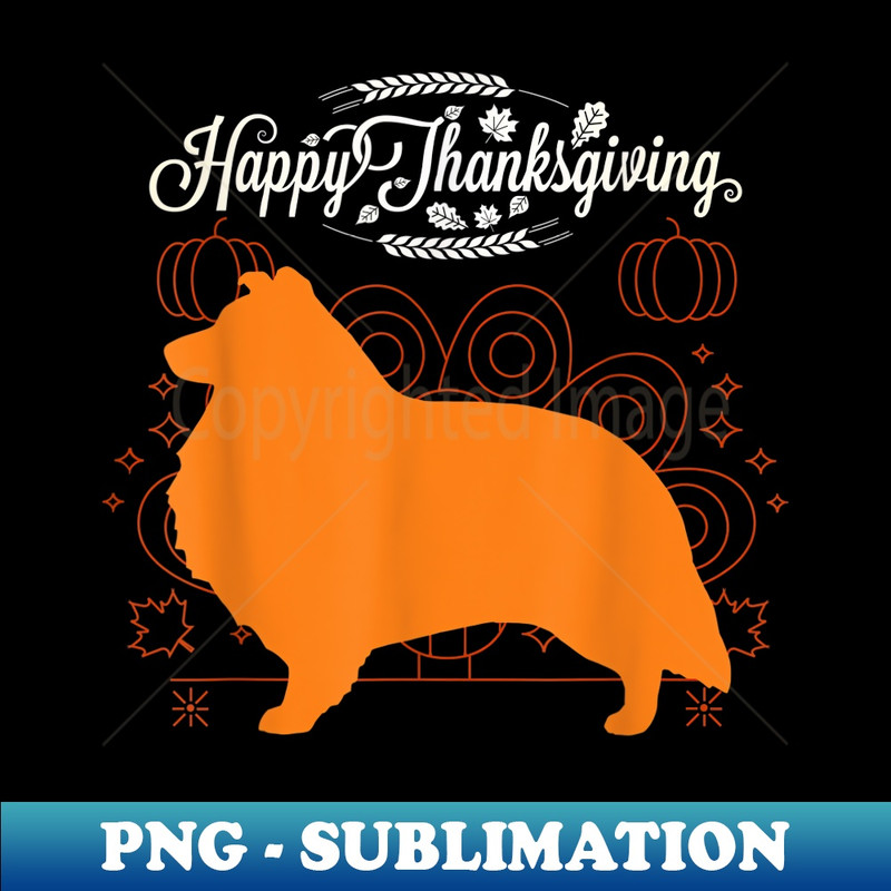 Happy Thanksgiving Sheltie Shetland Sheepdog Dog Lover - PNG Transparent Sublimation Design
