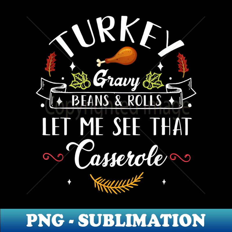 Turkey Gravy Beans Rolls Let Me See Casserole Thanksgiving 1 - Vintage Sublimation PNG Download
