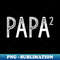 Papa Squared Papa of 2 Funny Pregnancy Reveal - Creative Sublimation PNG Download