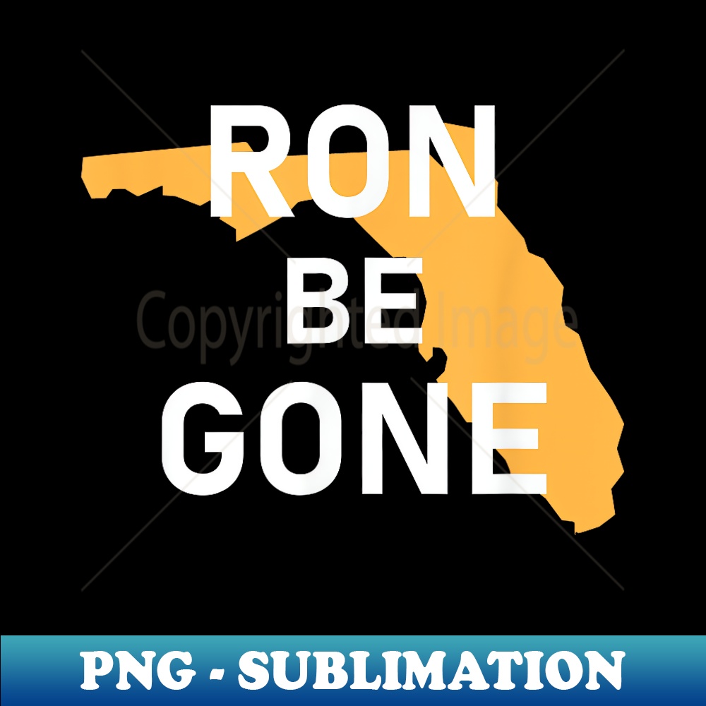 Vote Ron DeSantis Out of the Florida Governor - Ron Be Gone - Retro PNG Sublimation Digital Download