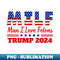 MILF Man I Love Felons Trump Girl For Trump 2024 USA - High-Resolution PNG Sublimation File