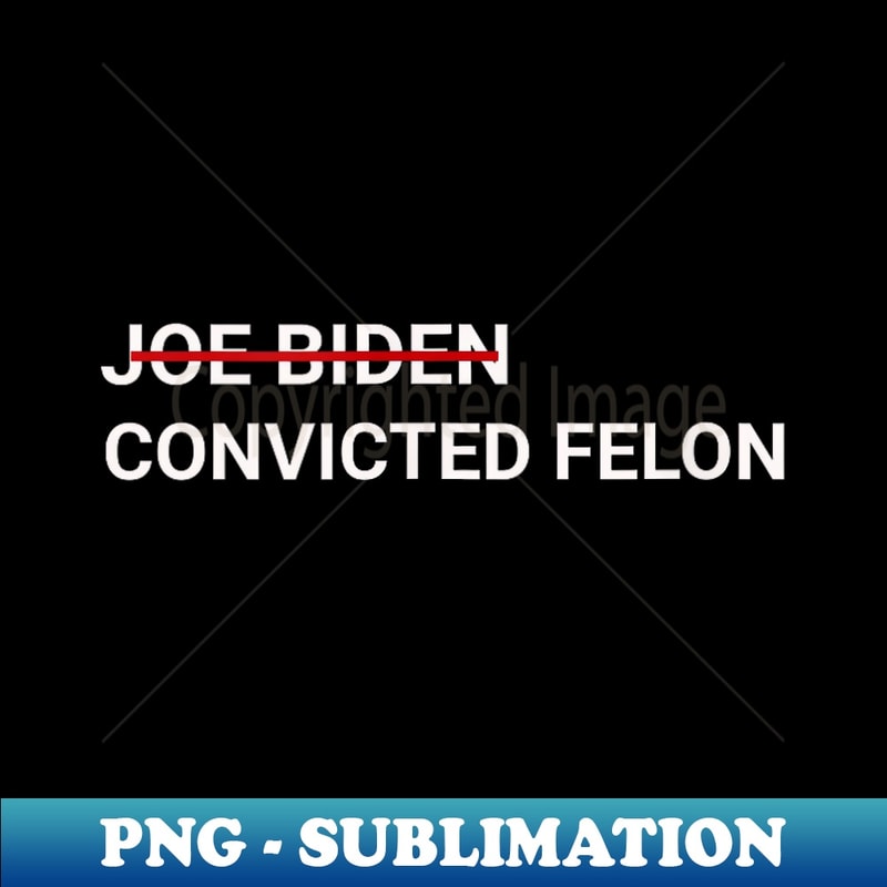 Joe Biden Vs Convicted Felon Ballot Paper Voting For TRUMP - Special Edition Sublimation PNG File