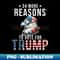 34 More Reasons To Vote For Trump I'm Voting Convicted Felon - PNG Sublimation Digital Download