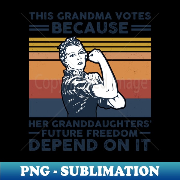 This grandma votes freedom Vote 2024 Feminist - Exclusive Sublimation Digital File