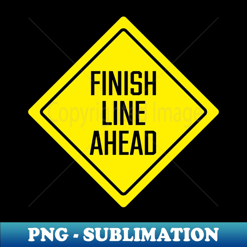 Finish Line Ahead - Artistic Sublimation Digital File