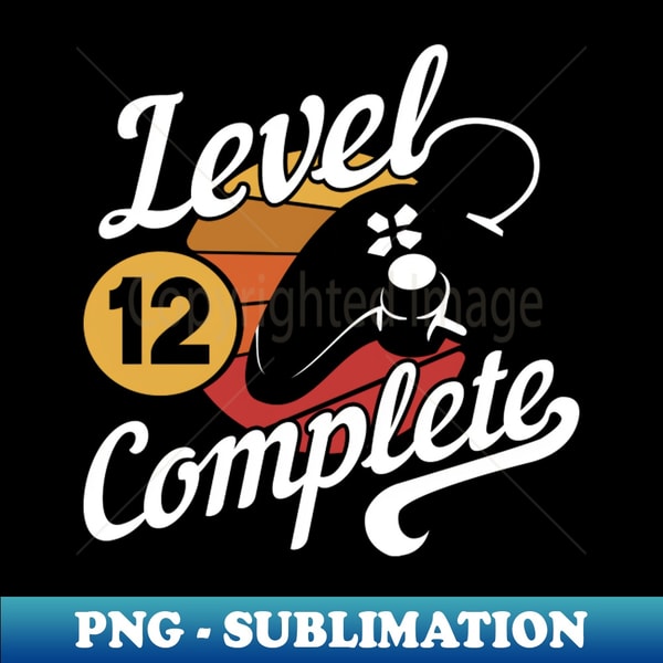 12th Birthday Gamer Level Complete - Signature Sublimation PNG File