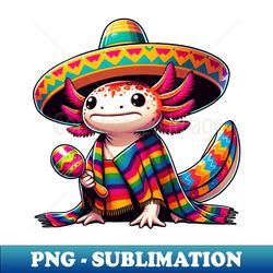 cinco de mayo axolotl celebratory design - trendy sublimation digital download
