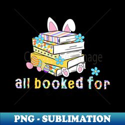 all booked for easter day teachers book librarian - professional sublimation digital download