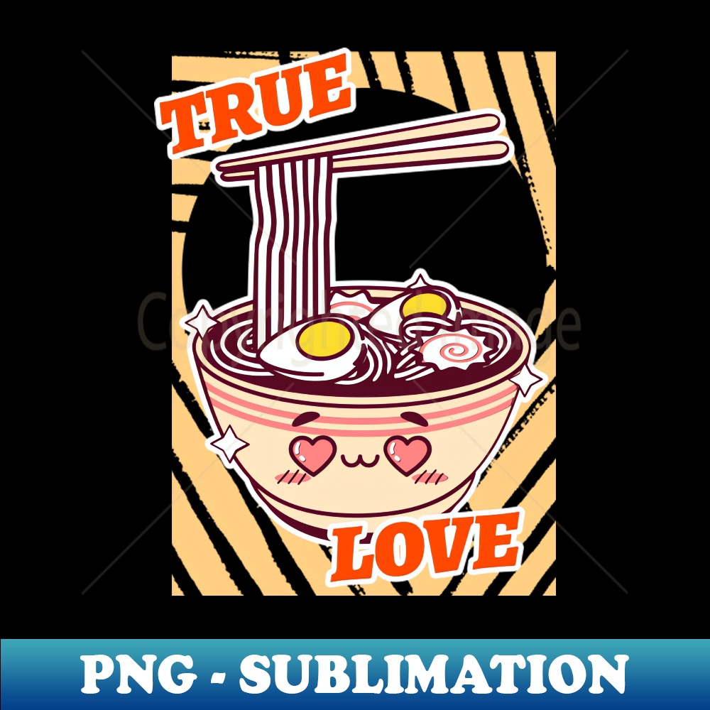 true love ramen - Unique Graphic Tee PNG