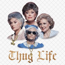 retro sitcom mom vibes thug life png, golden girls thug life digital file, thug life png