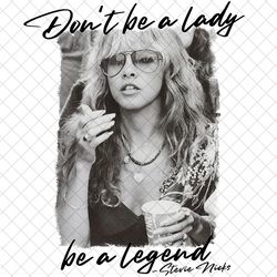 stevie nicks png, don't be a lady be a legend png, stevie rock and roll png, rock band png, rock lover png