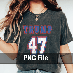 trump 47 png, trump 47 presidental election varsity png, make america trump again png, funny trump png, republican proud