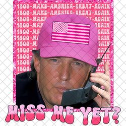 miss me yet trump meme png, support trump png, trump 2024 png, trump for president 2024 png, republican 2024 digital