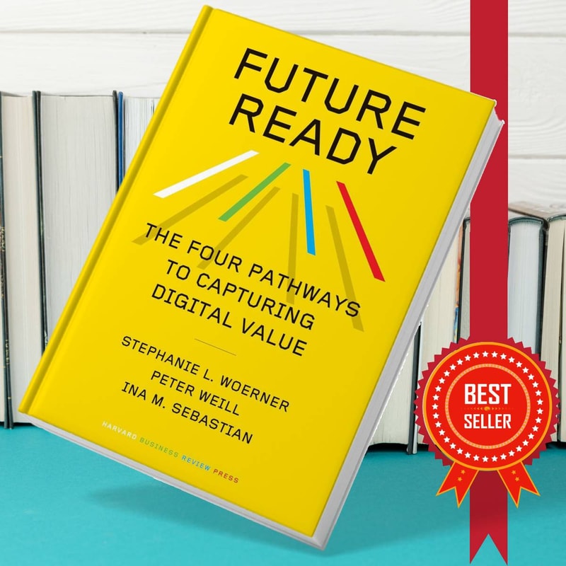 Future Ready- The Four Pathways to Capturing Digital Value by Stephanie L. Woerner.jpg