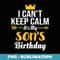 I Cant Keep Calm Its My Son's Birthday T - Elegant Sublimation PNG Download