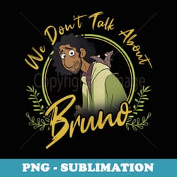 disney encanto we donu2019t talk about bruno classic quote - retro png sublimation digital download