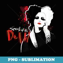 disney cruella speak of the de vil - sublimation png file