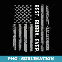 best bubba ever vintage american flag t - trendy sublimation digital download