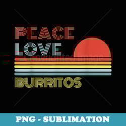 peace love burritos retro vintage - artistic sublimation digital file