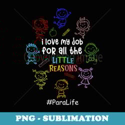 i love my job para life happy first day of school - high-resolution png sublimation file