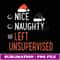 Nice Naughty Left Unsupervised Santa's List Christmas Joke - Trendy Sublimation Digital Download