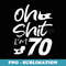 Oh Shit Im 70 Year Old Birthday 70th B-Day Party Father Day - Sublimation PNG File