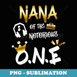 old school funny hip hop nana of the notorious one - trendy sublimation digital download