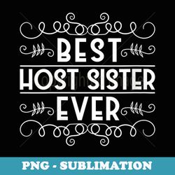 s best host sister ever - host dad